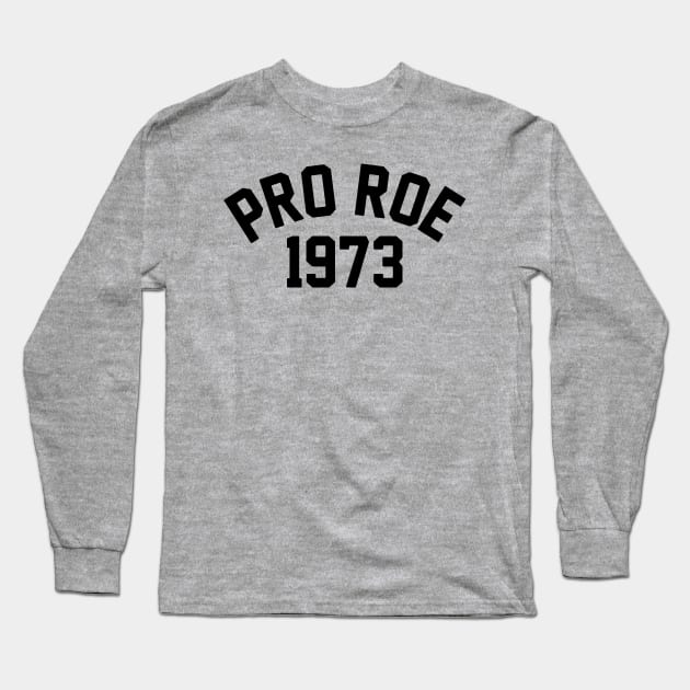 Pro Roe Long Sleeve T-Shirt by bellamuert3